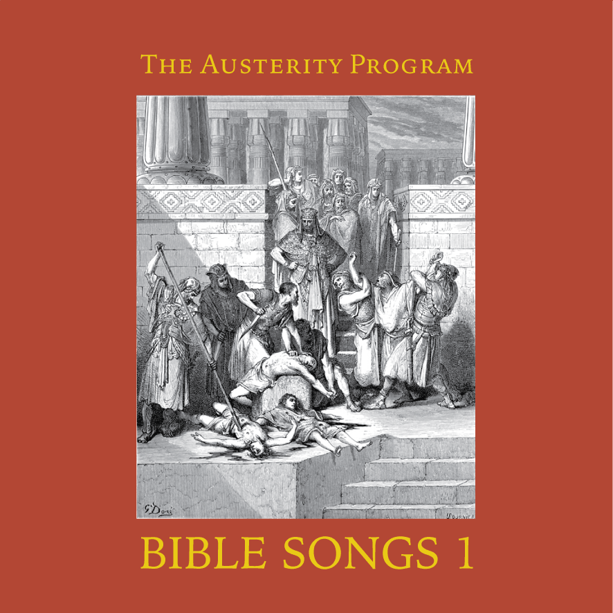 The Austerity Program – Bible Songs 1